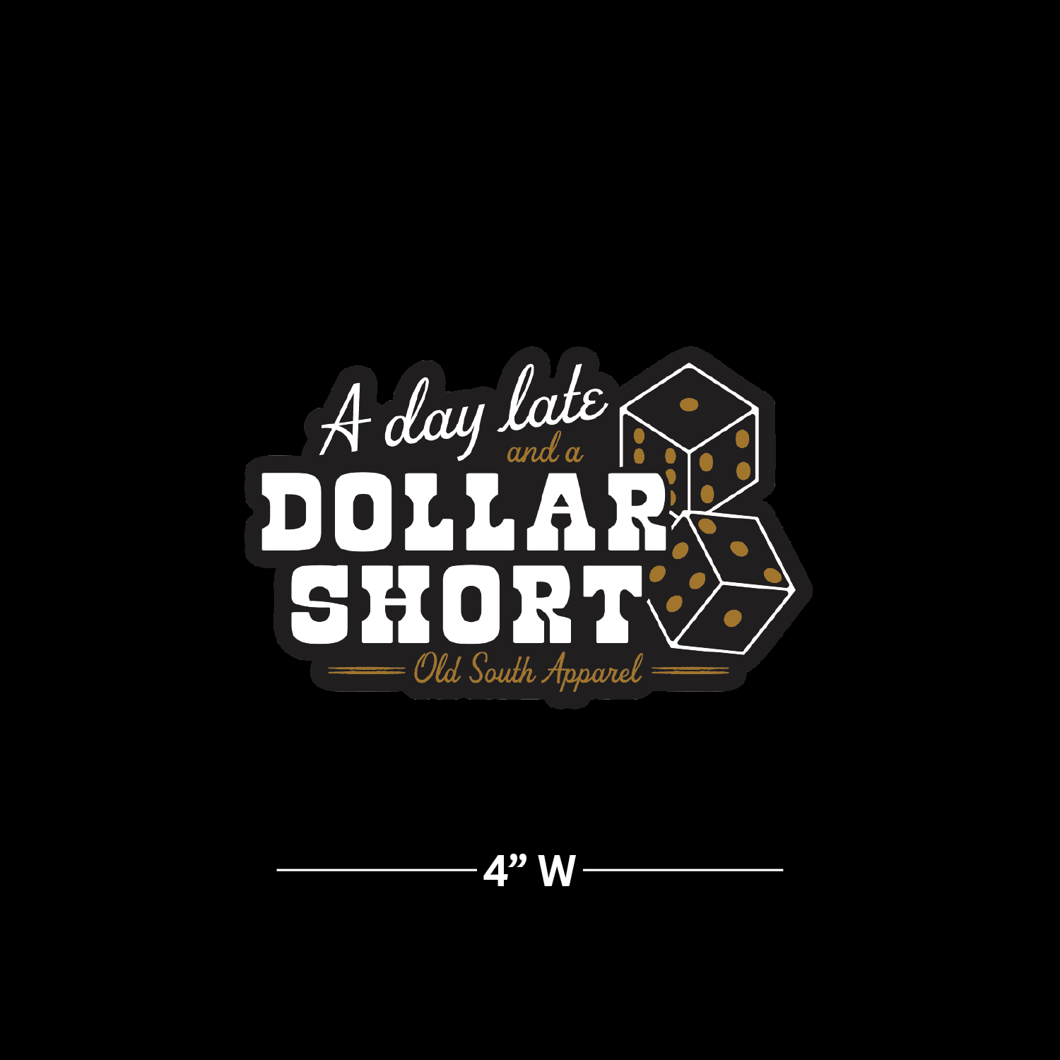 Day Late Dollar Short - Decal - Old South Apparel